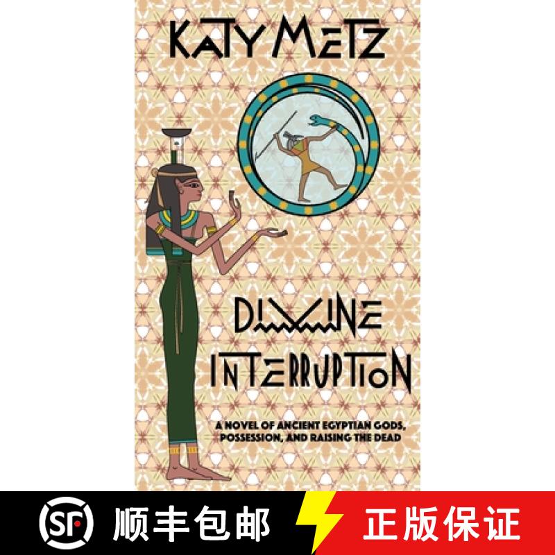【2-3周达】Divine Interruption : A Novel of Ancient Egyptian Gods, Possession, and Raising the Dead [9798218132354]