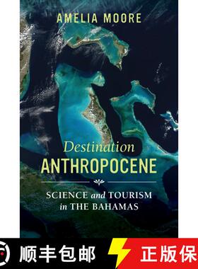 【3-4周达】Destination Anthropocene, Volume 7: Science and Tourism in the Bahamas (First Edition) [9780520298934]