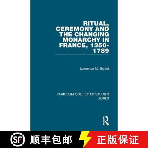 【3-4周达】精装 Ritual, Ceremony and the Changing Monarchy in France, 1350-1789 [9780754668466]