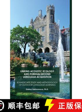【3-4周达】LINKING ACOUSTIC ECOLOGY AND FOREIGN/SECOND LANGUAGE ACQUISITION: Soundscape study and met... [9781300524182]