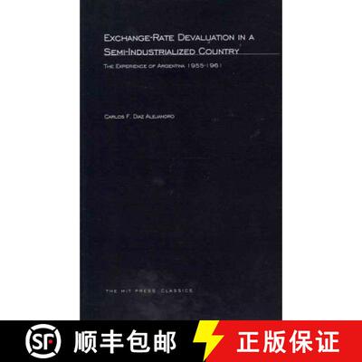 【3-4周达】Exchange-Rate Devaluation in a Semi-Indusrialized Country: The Experience of Argentina, 19... [9780262511490]