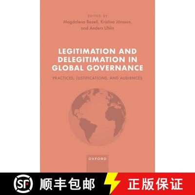 【3-4周达】精装 Legitimation and Delegitimation in Global Governance: Practices, Justifications, and ... [9780192856111]