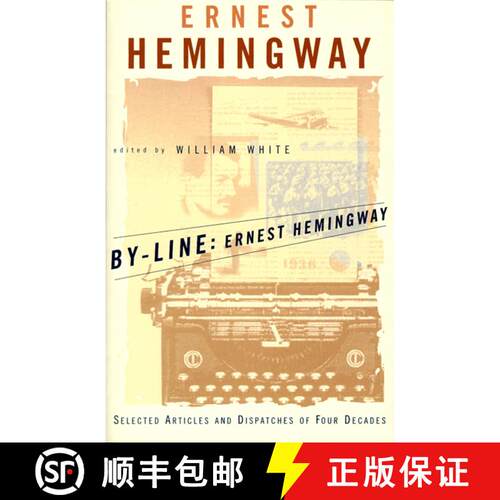 【3-4周达】By-Line Ernest Hemingway: Selected Articles and Dispatches of Four Decades [9780684839059]