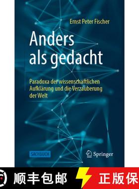 预订 Anders ALS Gedacht - Paradoxa Der Wissenschaftlichen Aufklärung Und Die Verzauberung Der Welt [9783662706848]