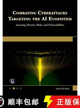 预订 Combating Cyberattacks Targeting the AI Ecosystem: Assessing Threats, Risks, and Vulnerabilities [9781501523243]