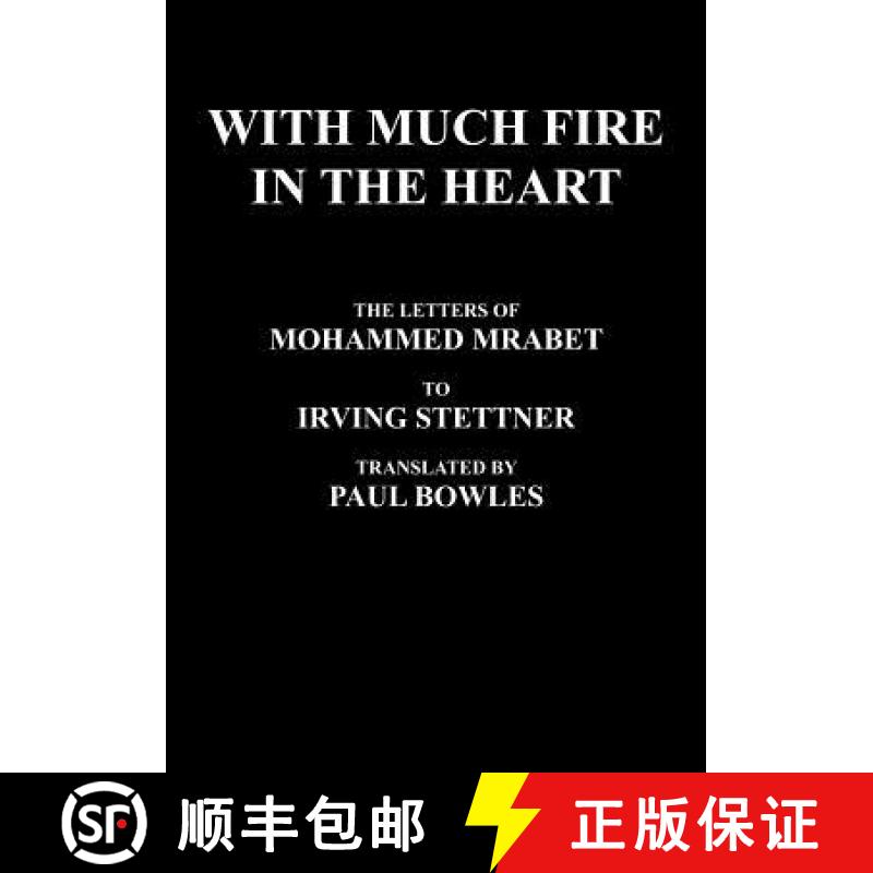 【3-4周达】With Much Fire in the Heart: The Letters of Mohammed Mrabet to Irving Stettner Translated ... [9780974652757]