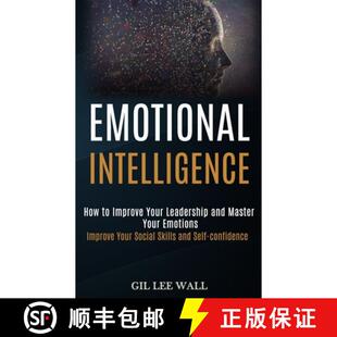 预订 Emotional Intelligence: How to Improve Your Leadership and Master Your Emotions (Improve Your So... [9781989965245]