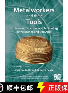 【3-4周达】Metalworkers and their Tools: Symbolism, Function, and Technology in the Bronze and Iron A... [9781803276243]