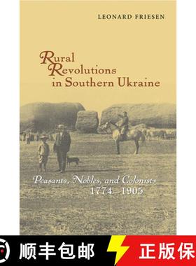 【3-4周达】Rural Revolutions in Southern Ukraine - Peasants, Nobles, and Colonists, 1774-1905: Peasan... [9781932650006]