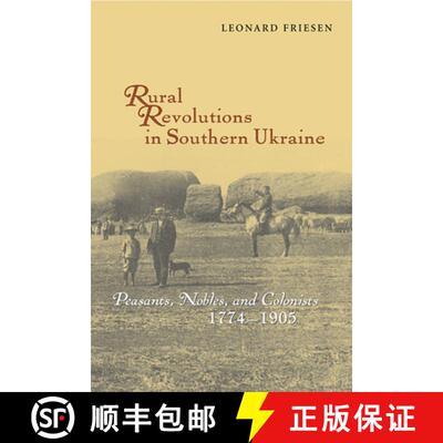 【3-4周达】Rural Revolutions in Southern Ukraine - Peasants, Nobles, and Colonists, 1774-1905: Peasan... [9781932650006]