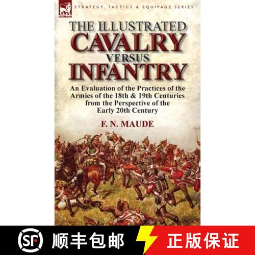 【3-4周达】The Illustrated Cavalry Versus Infantry: An Evaluation of the Practices of the Armies of t... [9781782821496]