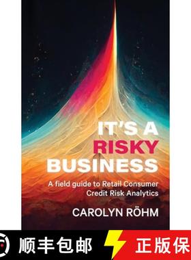 预订 It's a Risky Business: A field guide to Retail Consumer Credit Risk Analytics [9781991184702]