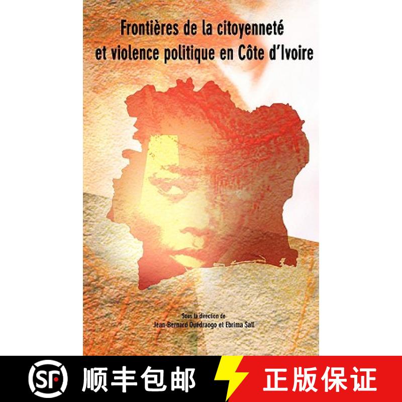 【2-3周达】Frontieres de la citoyennete et violence politique en Cote d'Ivoire [9782869782174]