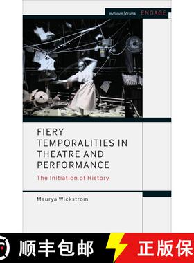 【3-4周达】Fiery Temporalities in Theatre and Performance: The Initiation of History [9781474281690]