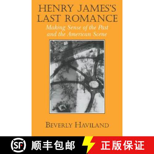 预订 精装 Henry James' Last Romance: Making Sense of the Past and the American Scene - Henry James' L... [9780521563383]