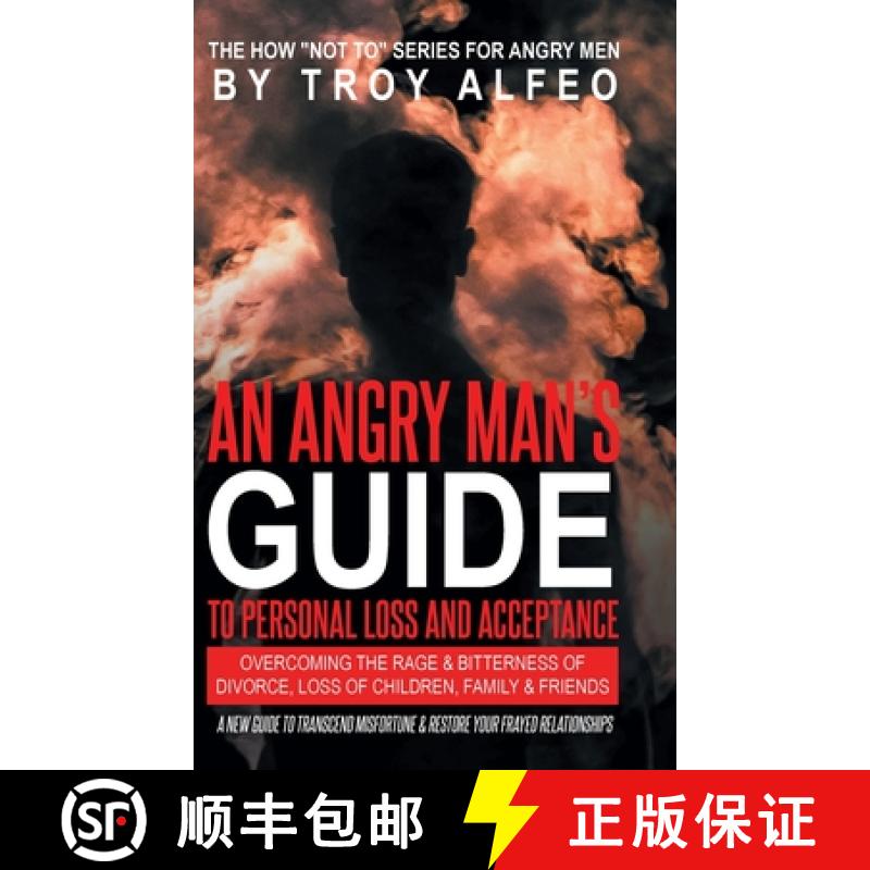 【4周达】An Angry Man's Guide to Personal Loss and Acceptance: Overcoming the Rage & Bitterness of Di... [9798891571297]