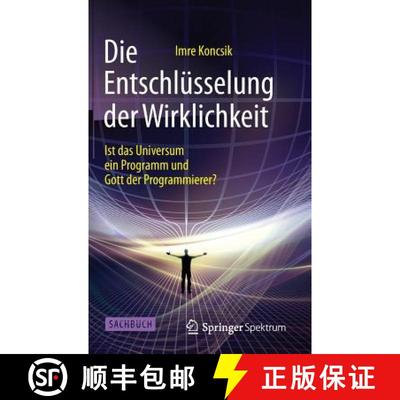 【3-4周达】Die Entschlüsselung der Wirklichkeit : Ist das Universum ein Programm und Gott der Progra... [9783662461389]