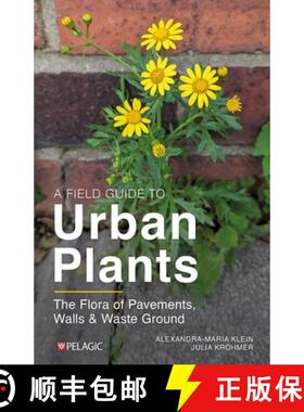 【3-4周达】A Field Guide to Urban Plants : Common Species of Pavements, Walls and Waste Ground [9781784274740]