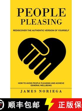 预订 People Pleasing: Rediscover the Authentic Version of Yourself (How to Avoid People Pleasing and ... [9781774859698]