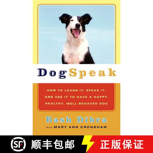 【3-4周达】Dogspeak: How to Learn It, Speak it, and Use It to Have a Happy, Healthy, Well-Behaved Dog [9780684865485]