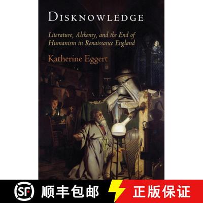 【3-4周达】Disknowledge: Literature, Alchemy, and the End of Humanism in Renaissance England [9780812247510]