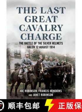 【3-4周达】The Last Great Cavalry Charge: The Battle of the Silver Helmets, Halen 12 August 1914 [9781781558782]