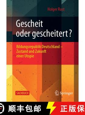 【3-4周达】Gescheit Oder Gescheitert?: Bildungsrepublik Deutschland - Zustand Und Zukunft Einer Utopie [9783658467043]