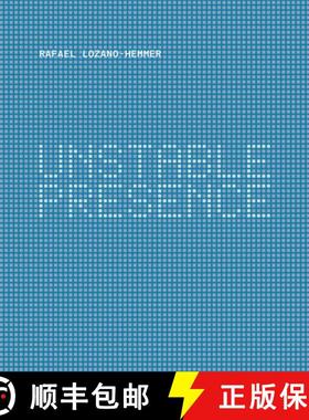 Rafael Lozano-Hemmer: Unstable Presence: Unstable Presence [9783791359113]