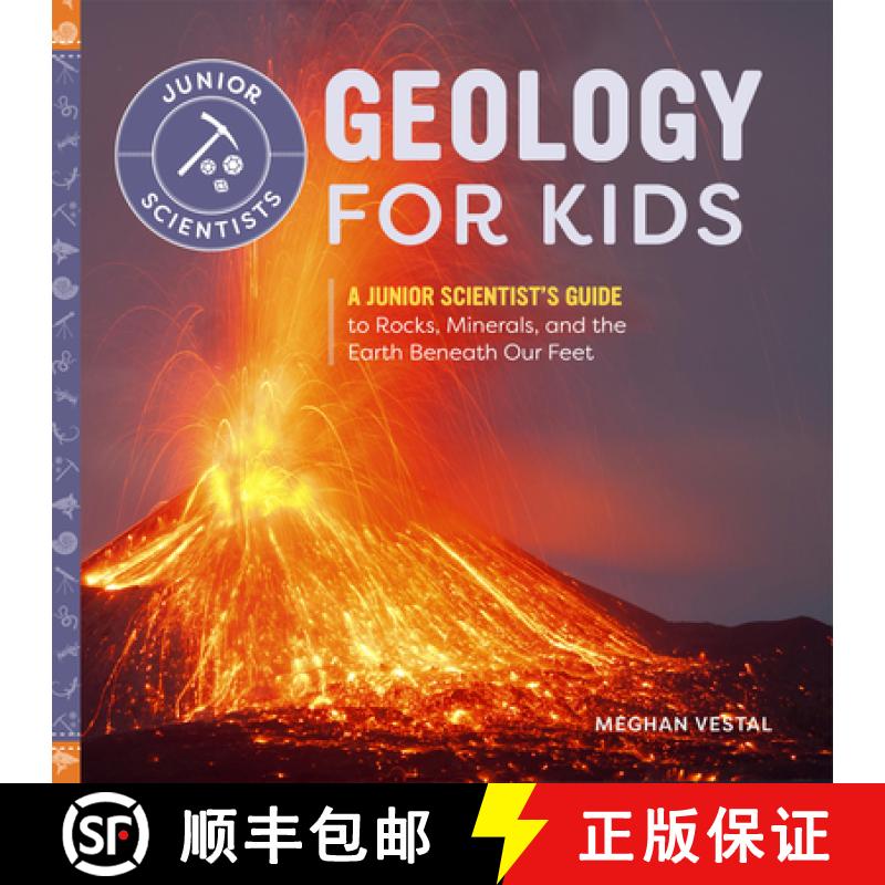 【3-4周达】Geology for Kids: A Junior Scientist's Guide to Rocks, Minerals, and the Earth Beneath Our... [9781647391546]