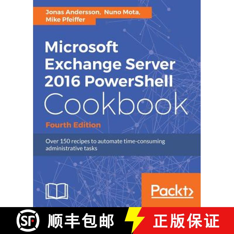 预订 Microsoft Exchange Server 2016 PowerShell Cookbook - Fourth Edition: Powerful recipes to automat... [9781787126930]
