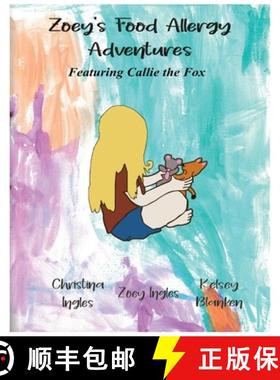 【3-4周达】Zoey's Food Allergy Adventures Featuring Callie the Fox [9781666400458]