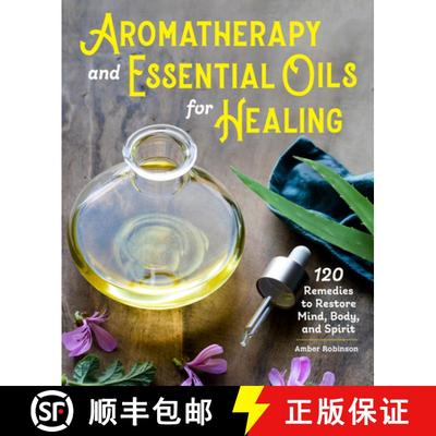 【3-4周达】Aromatherapy and Essential Oils for Healing: 120 Remedies to Restore Mind, Body, and Spirit [9781646114115]