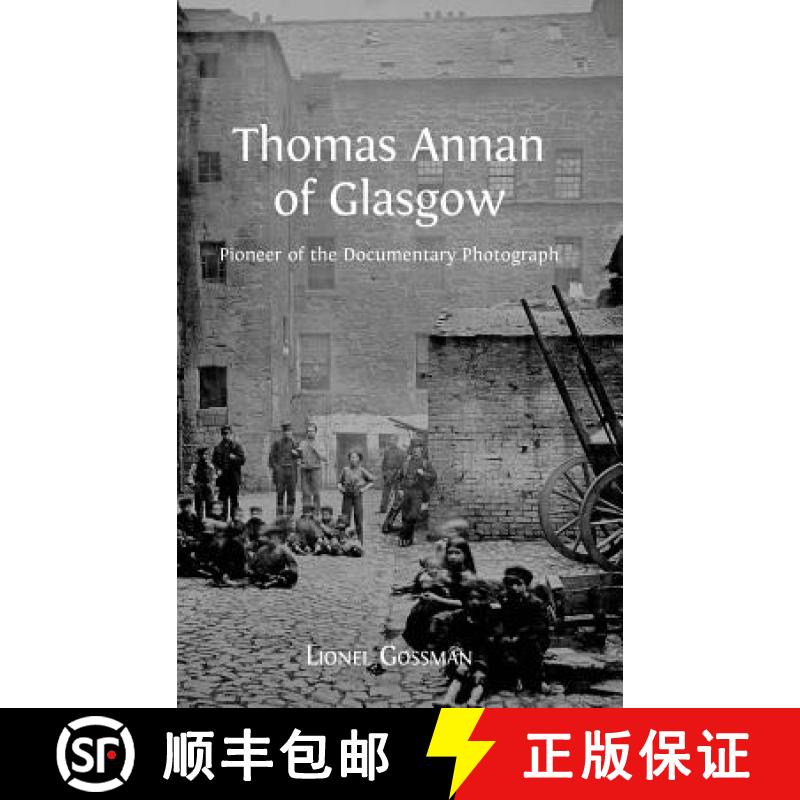 【3-4周达】Thomas Annan of Glasgow: Pioneer of the Documentary Photograph [9781783741281]