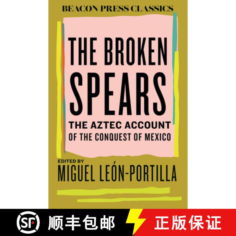 【3-4周达】The Broken Spears 2007 Revised Edition: The Aztec Account of the Conquest of Mexico [9780807019054]