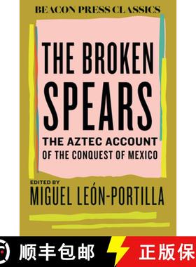 【3-4周达】The Broken Spears 2007 Revised Edition: The Aztec Account of the Conquest of Mexico [9780807019054]
