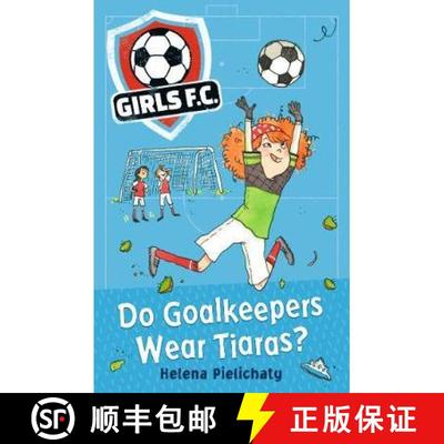 【3-4周达】Girls FC 1: Do Goalkeepers Wear Tiaras? [9781406383324]