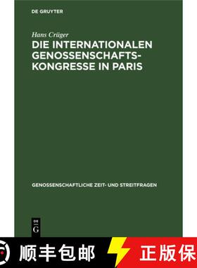 预订 Die Internationalen Genossenschafts-Kongresse in Paris: Im Jahre 1900 [9783111227474]