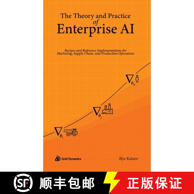 【4周达】The Theory and Practice of Enterprise AI: Recipes and Reference Implementations for Marketin... [9780578328621]