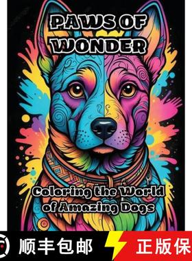 预订 Paws of Wonder: Coloring the World of Amazing Dogs [9798869003768]