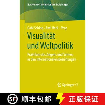 【3-4周达】Visualität und Weltpolitik : Praktiken des Zeigens und Sehens in den Internationalen Bezi... [9783658299705]