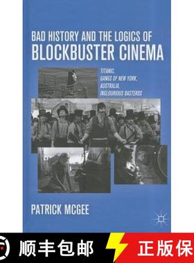【3-4周达】Bad History and the Logics of Blockbuster Cinema: Titanic, Gangs of New York, Australia, I... [9780230116511]