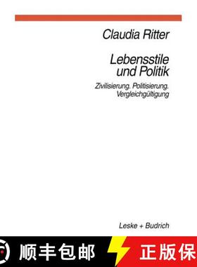 【3-4周达】Lebensstile Und Politik: Zivilisierung -- Politisierung -- Vergleichgültigung [9783322973368]
