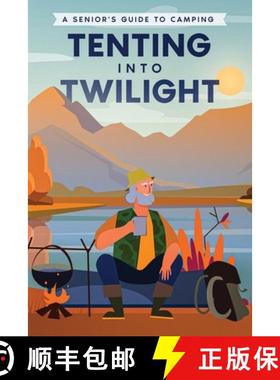 【3-4周达】Tenting into Twilight: A Senior's Guide to Camping [9781456644987]