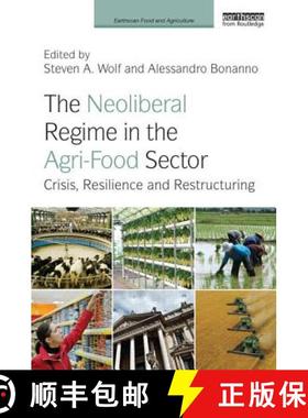 【3-4周达】The Neoliberal Regime in the Agri-Food Sector : Crisis, Resilience, and Restructuring [9780415817905]