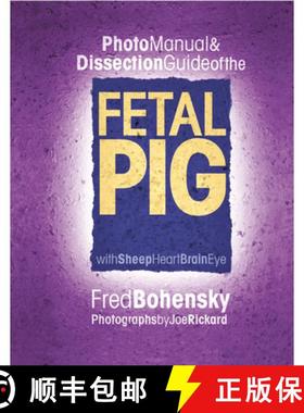 【3-4周达】Photo Manual & Dissection Guide of the Fetal Pig : With Sheep Heart Brain Eye [9780757000300]