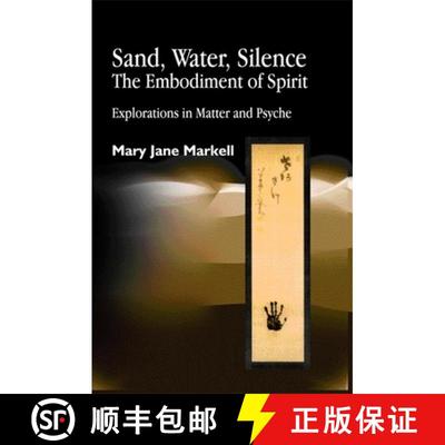 【3-4周达】Sand, Water, Silence - The Embodiment of Spirit: Explorations in Matter and Psyche [9781843100782]