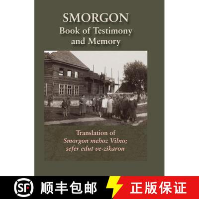 【3-4周达】精装 Smorgonie, District Vilna; Memorial Book and Testimony (Smarhon, Belarus): Translatio... [9781939561855]