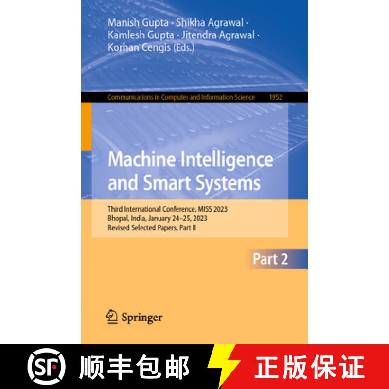 【3-4周达】Machine Intelligence and Smart Systems: Third International Conference, Miss 2023, Bhopal,... [9783031691140]