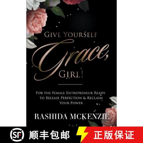 【3-4周达】Give Yourself Grace, Girl!: For the Female Entrepreneur Ready to Release Perfection & Recl... [9781953237286]