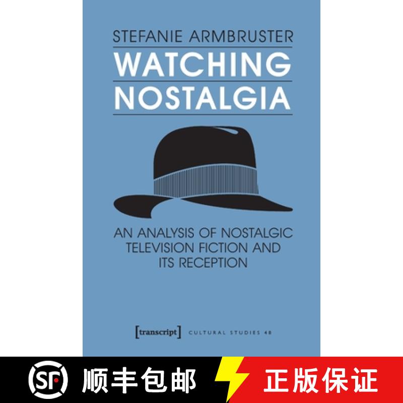 【3-4周达】Watching Nostalgia : An Analysis of Nostalgic Television Fiction and its Reception [9783837635096]
